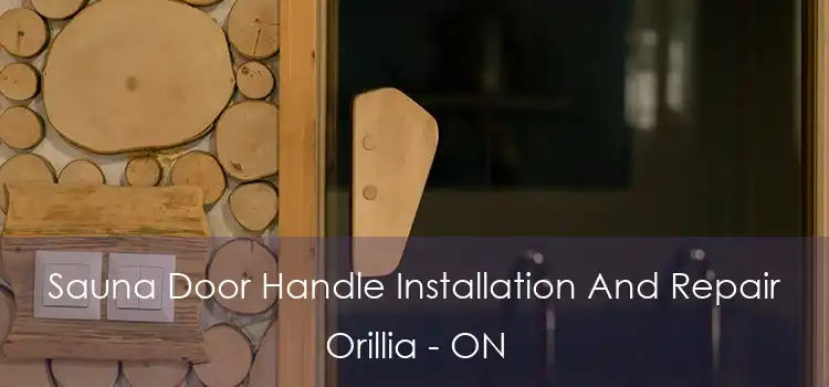  Sauna Door Handle Installation And Repair Orillia - ON